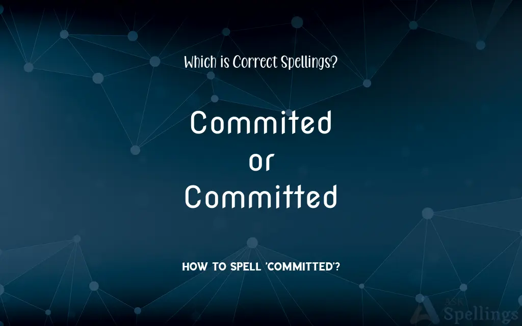 Commited or Committed: Which is Correct Spellings?