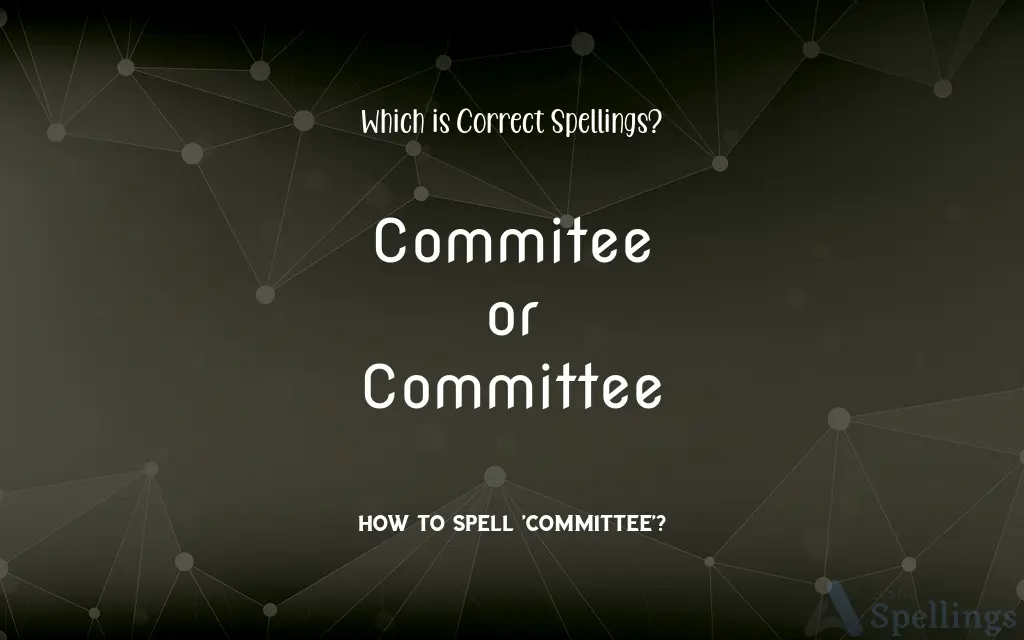 Commitee or Committee: Which is Correct Spellings?