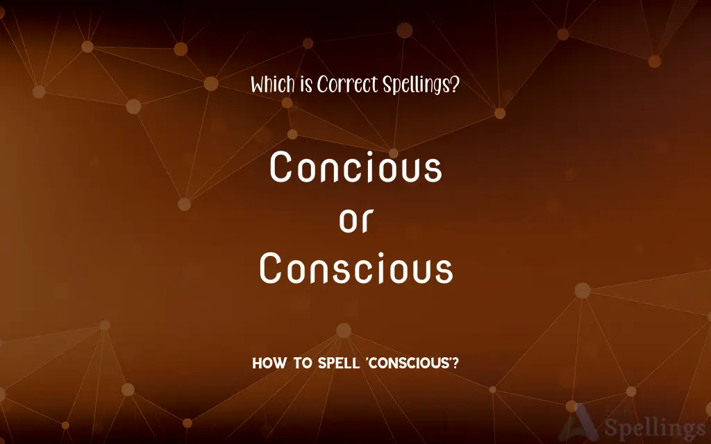 Concious or Conscious: Which is Correct Spellings?