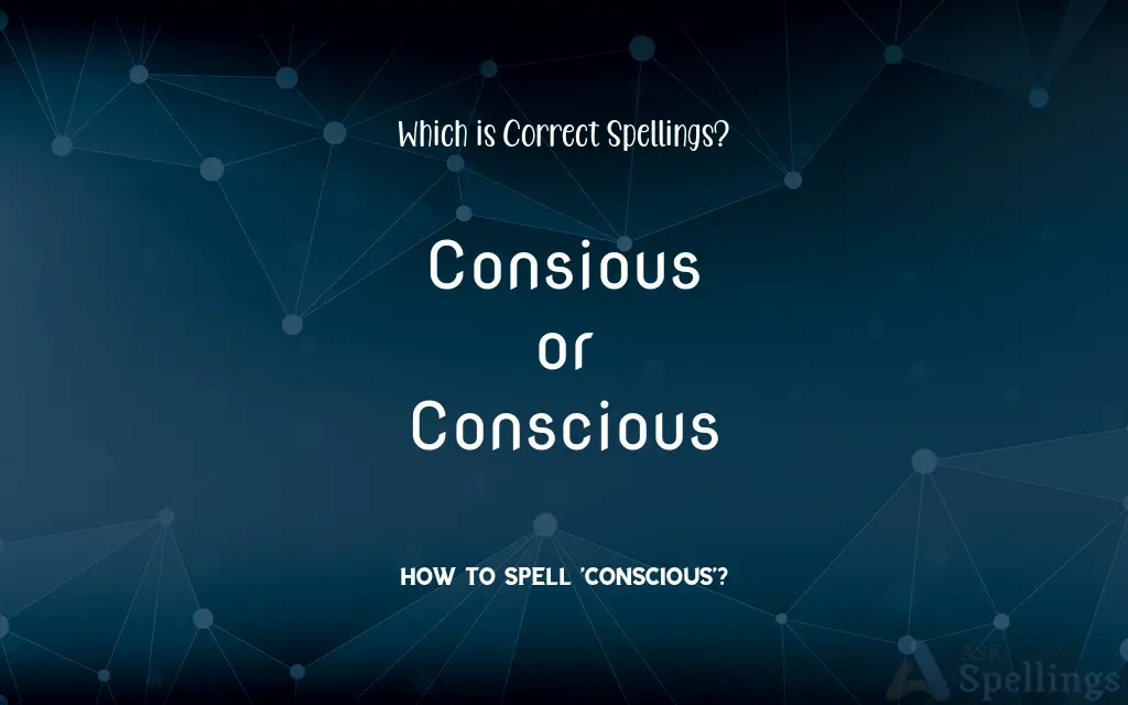 Consious or Conscious: Which is Correct Spellings?