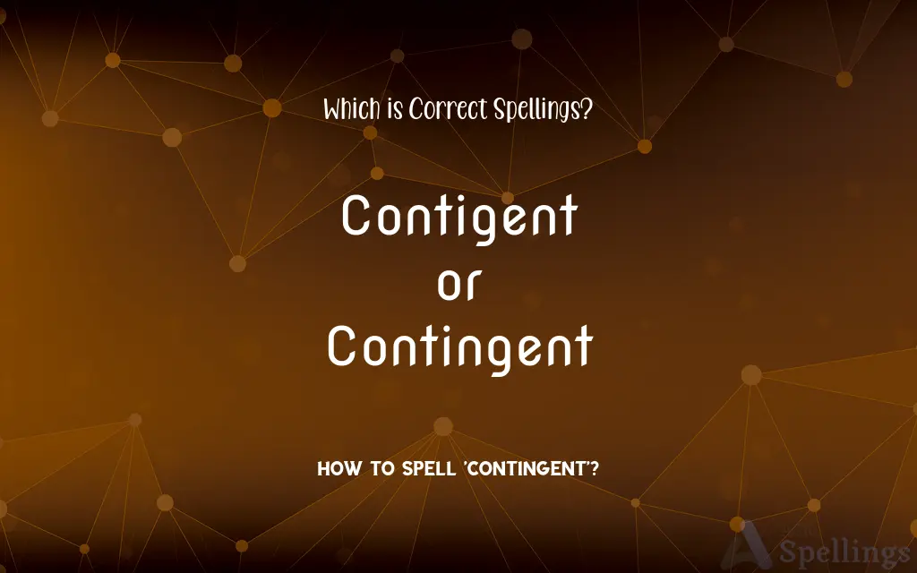 Contigent or Contingent: Which is Correct Spellings?