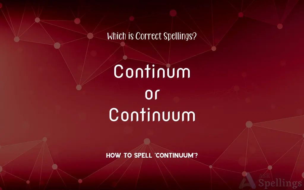 Continum or Continuum: Which is Correct Spellings?