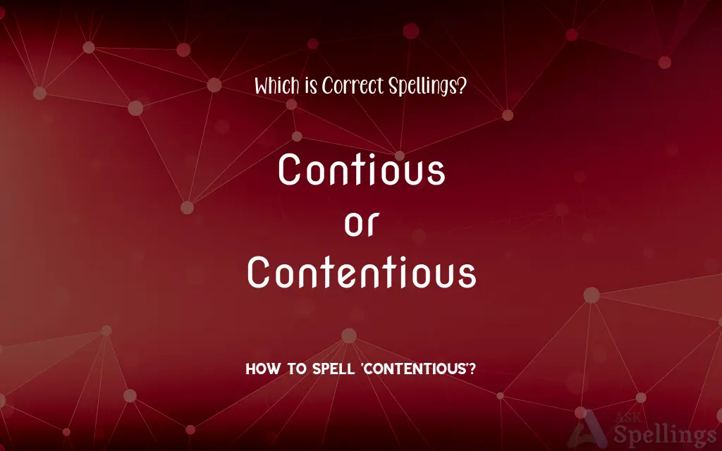 Contious or Contentious: Which is Correct Spellings?