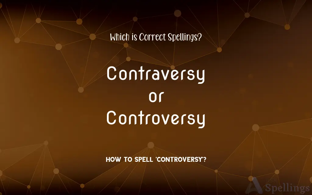 Contraversy or Controversy: Which is Correct Spellings?