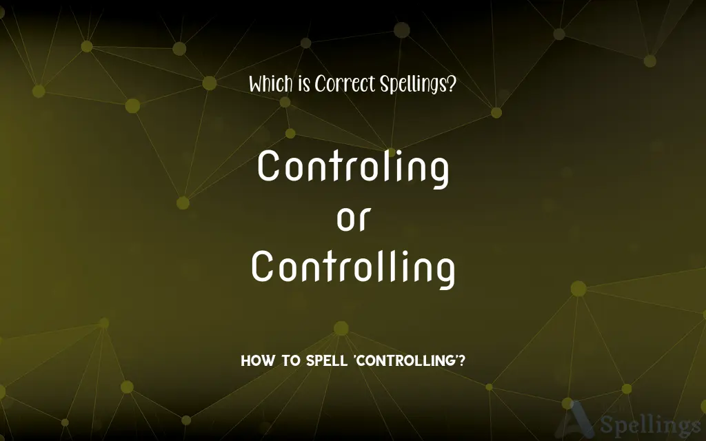 Controling or Controlling: Which is Correct Spellings?