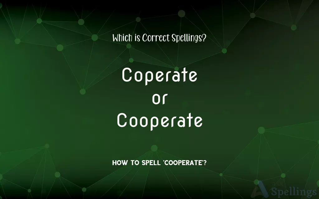 Coperate or Cooperate: Which is Correct Spellings?