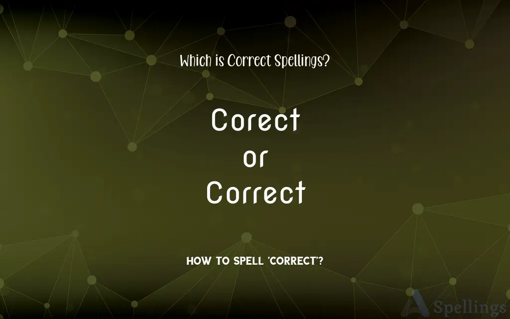 Corect or Correct: Which is Correct Spellings?