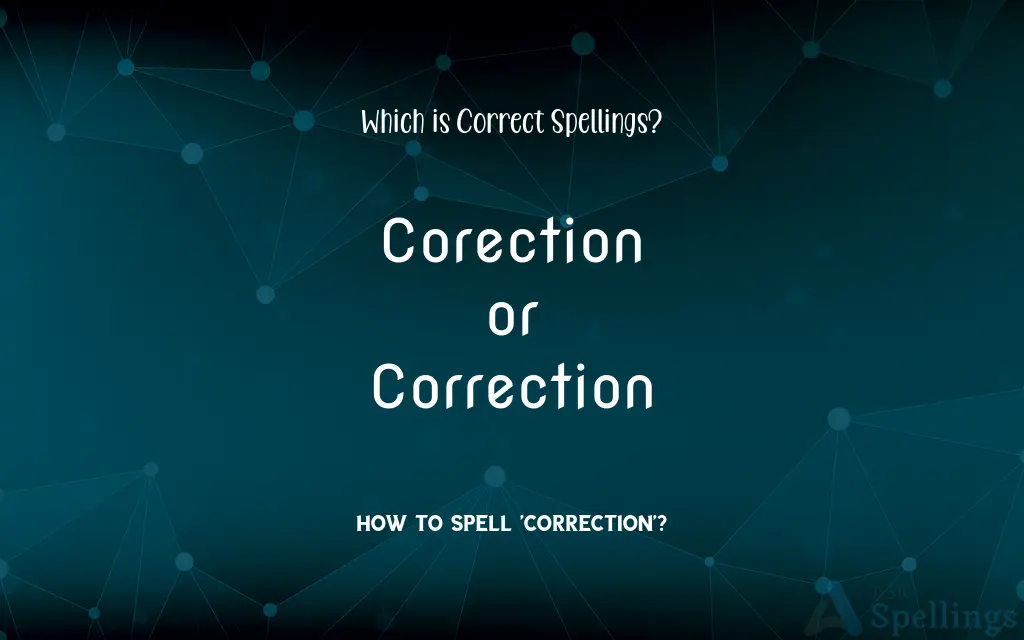 Corection or Correction: Which is Correct Spellings?