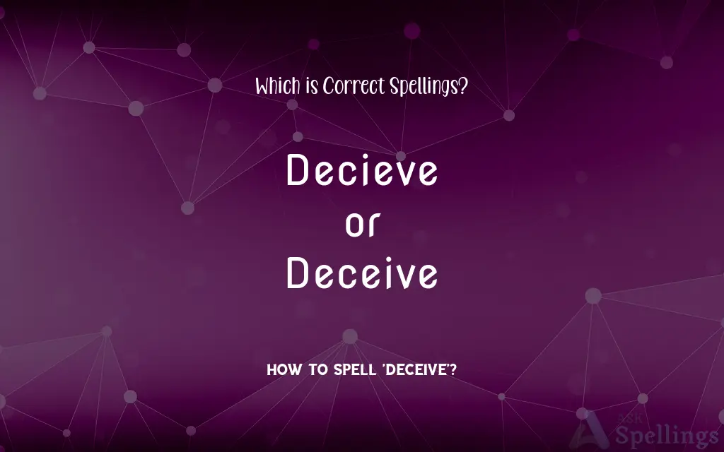 Decieve or Deceive: Which is Correct Spellings?