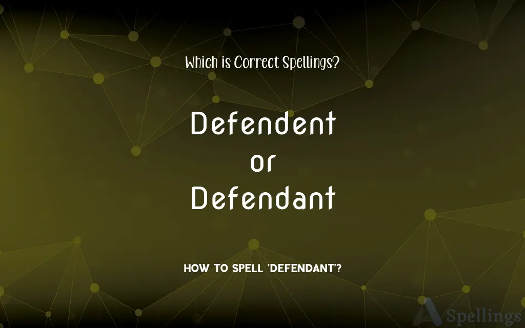 Defendent or Defendant: Which is Correct Spellings?