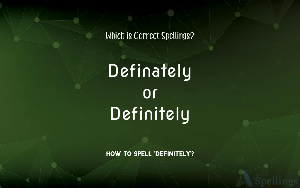 Definately or Definitely: Which is Correct Spellings?