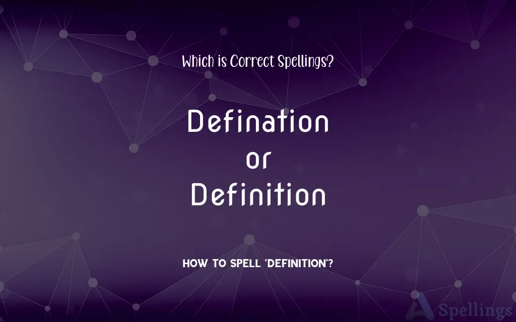 Defination or Definition: Which is Correct Spellings?