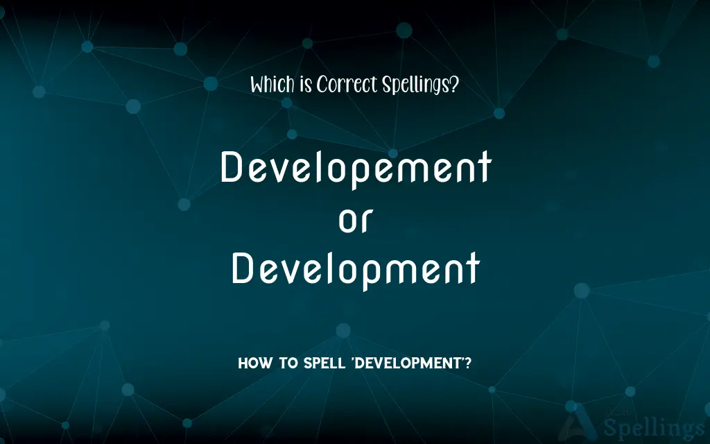 Developement or Development: Which is Correct Spellings?