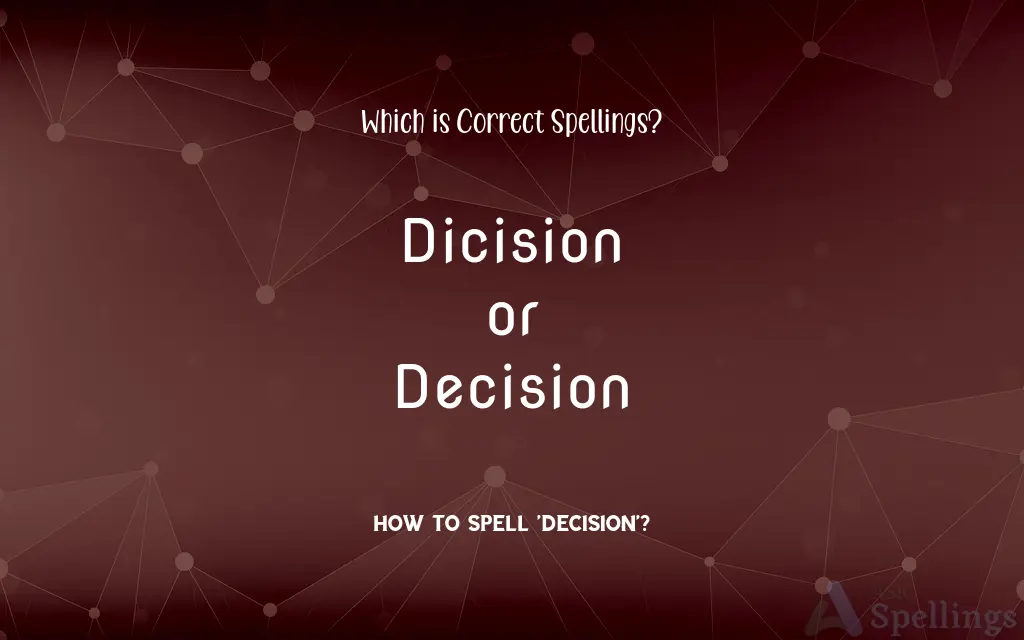 Dicision or Decision: Which is Correct Spellings?