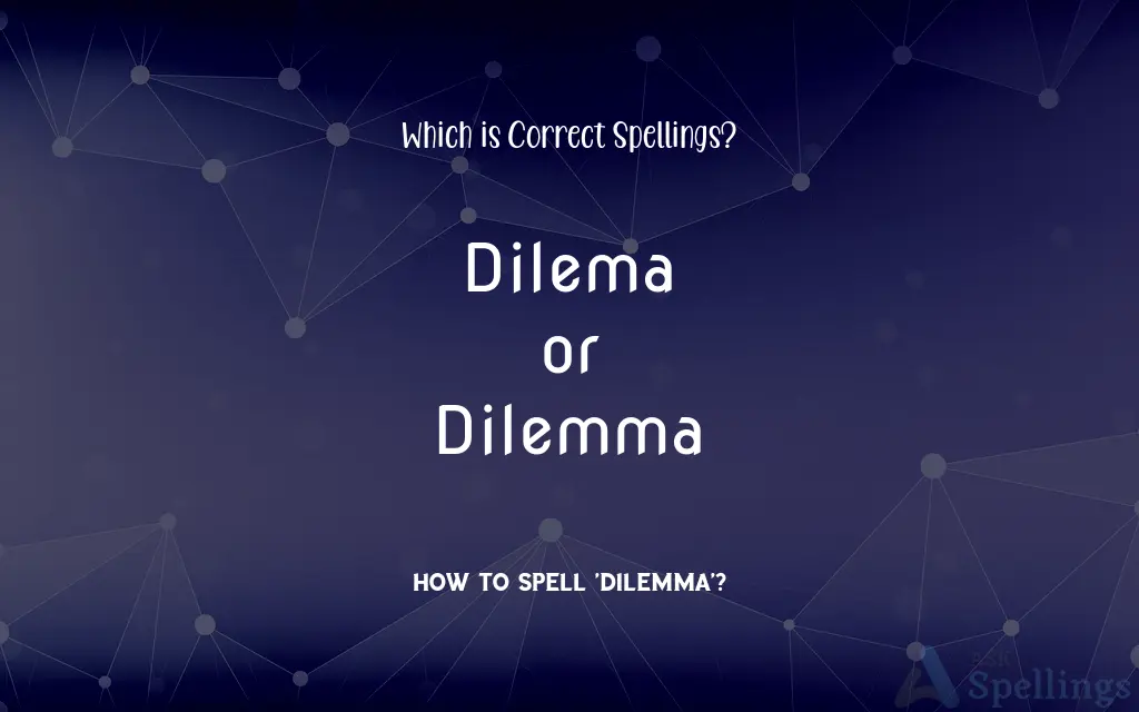 Dilema or Dilemma: Which is Correct Spellings?