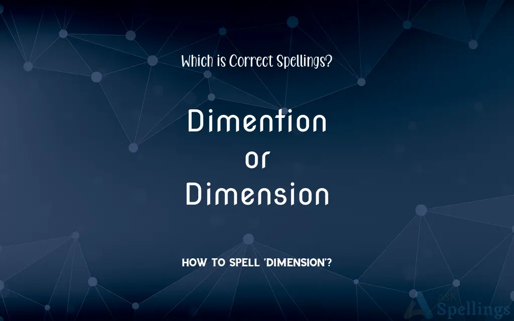 Dimention or Dimension: Which is Correct Spellings?