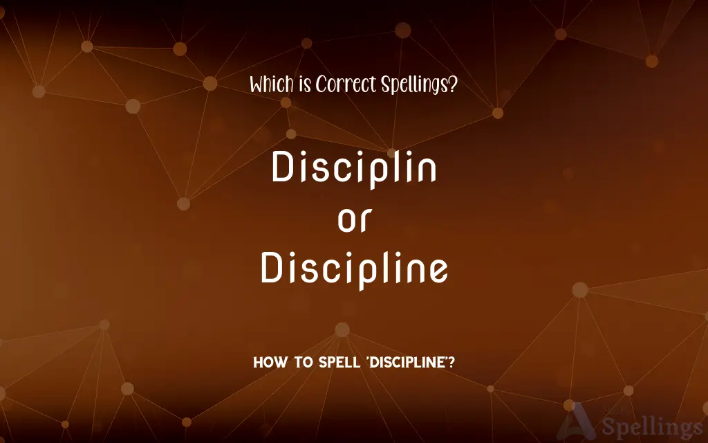 Disciplin or Discipline: Which is Correct Spellings?