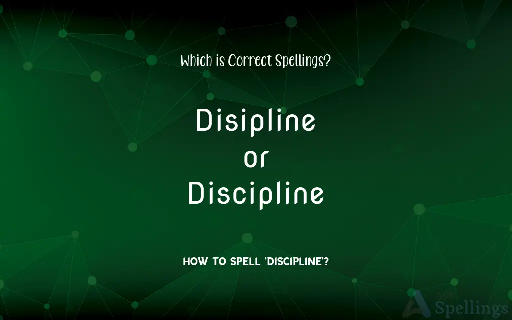 Disipline or Discipline: Which is Correct Spellings?