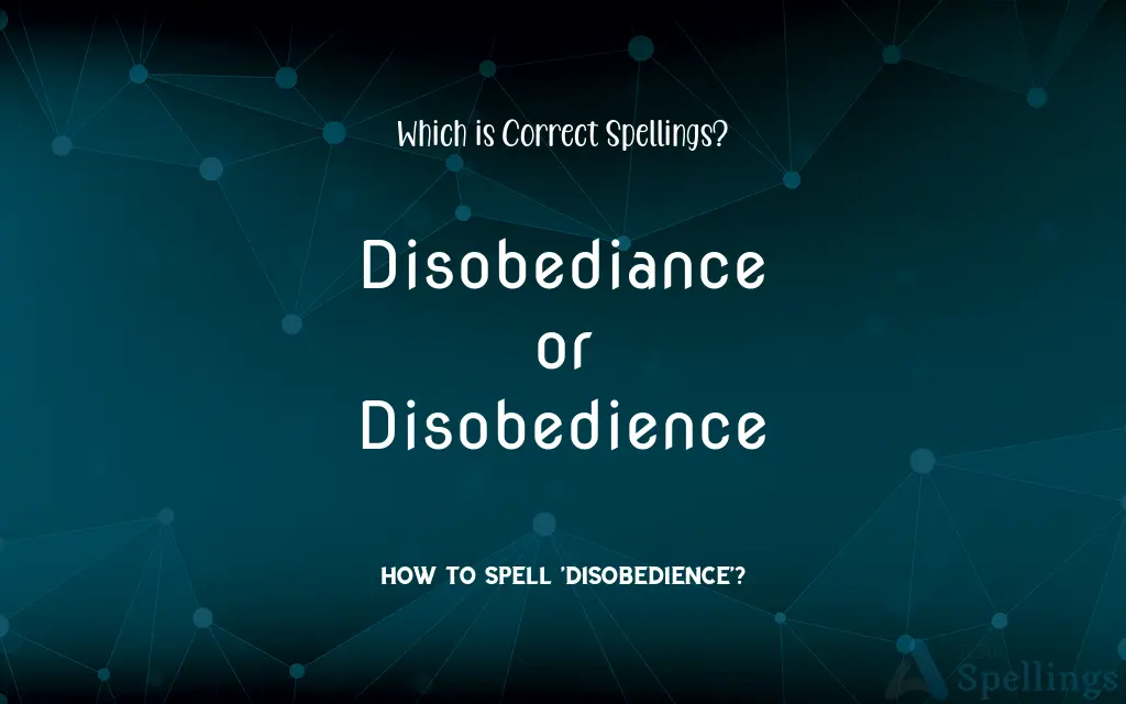 Disobediance or Disobedience: Which is Correct Spellings?