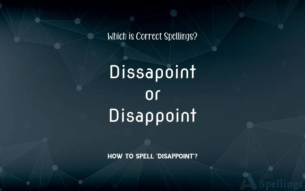 Dissapoint or Disappoint: Which is Correct Spellings?