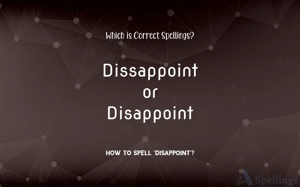 Dissappoint or Disappoint: Which is Correct Spellings?