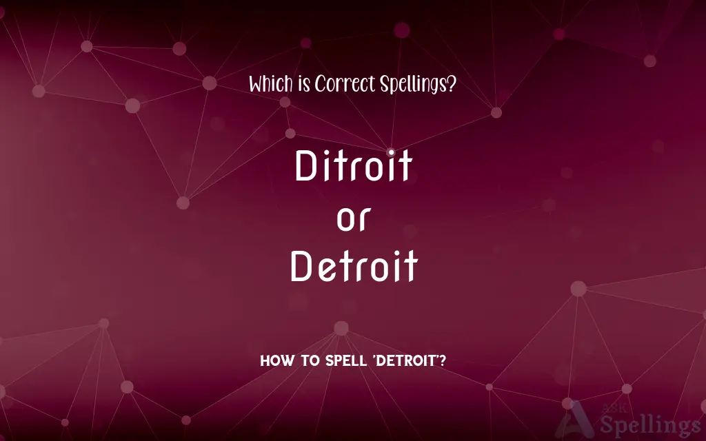 Ditroit or Detroit: Which is Correct Spellings?