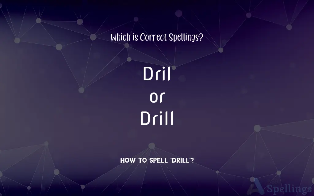 Dril or Drill: Which is Correct Spellings?