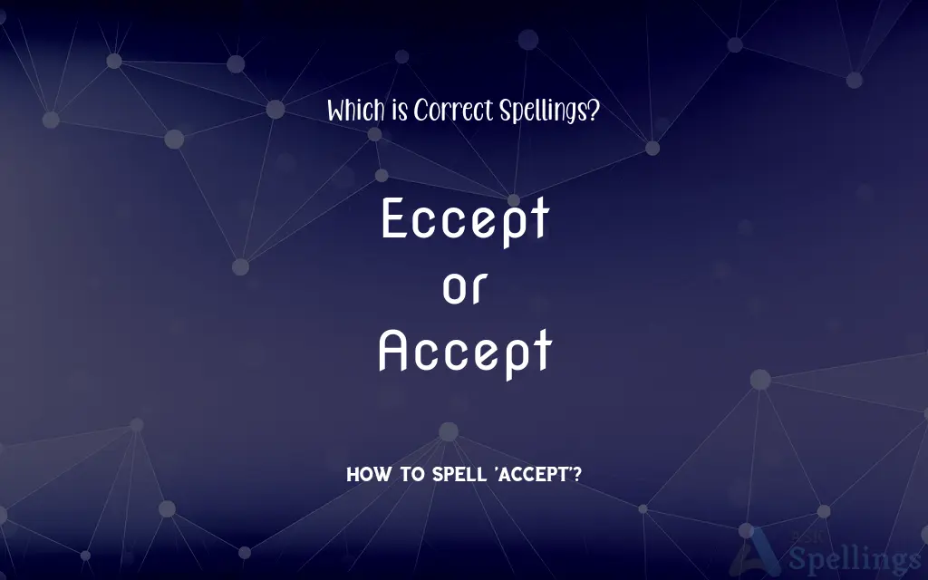 Eccept or Accept: Which is Correct Spellings?