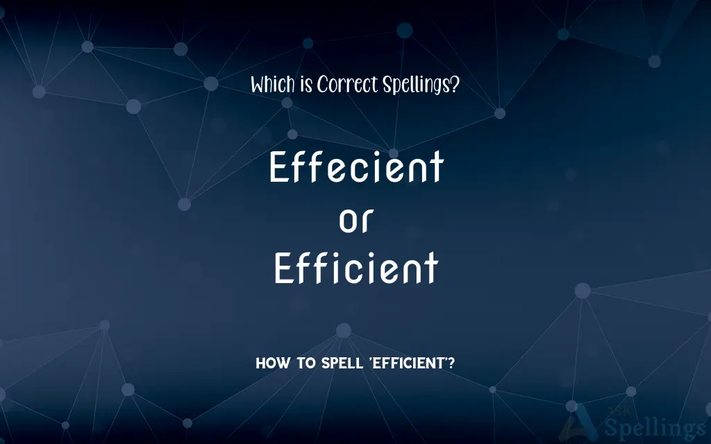 Effecient or Efficient: Which is Correct Spellings?