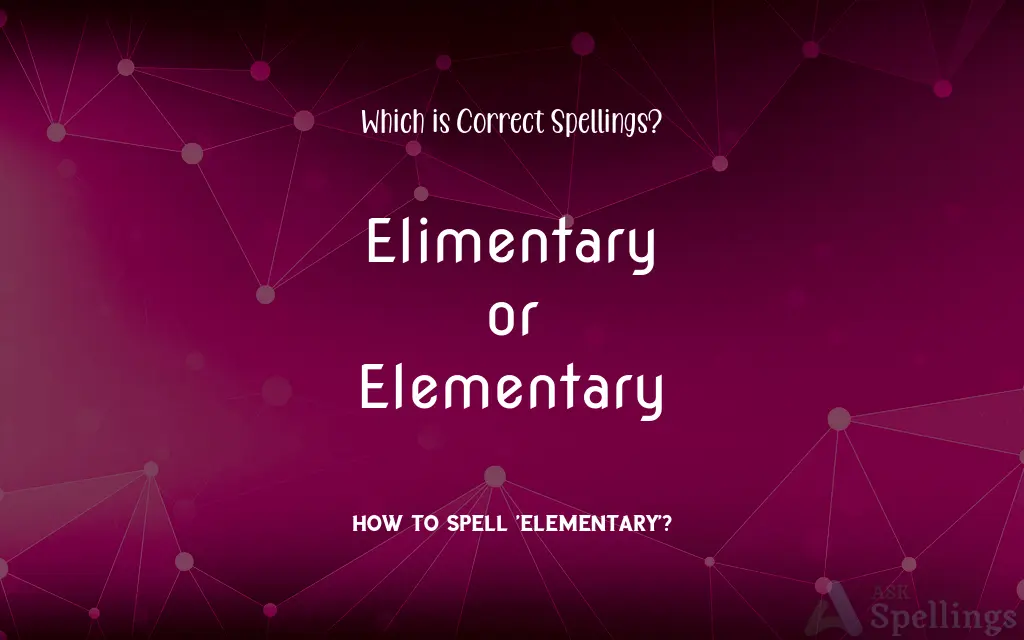 Elimentary or Elementary: Which is Correct Spellings?