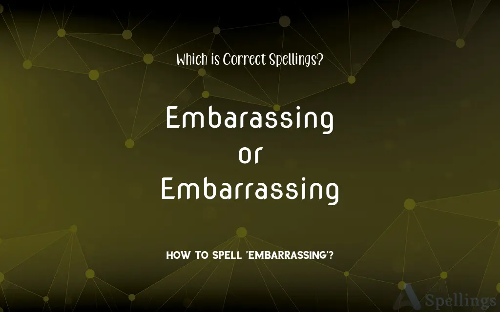 Embarassing or Embarrassing: Which is Correct Spellings?