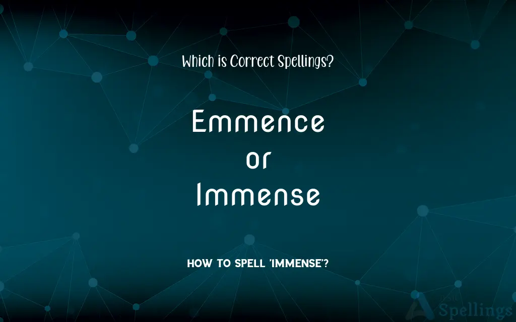 Emmence or Immense: Which is Correct Spellings?