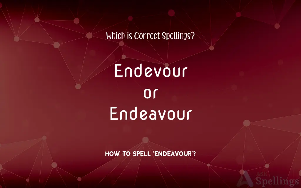 Endevour or Endeavour: Which is Correct Spellings?