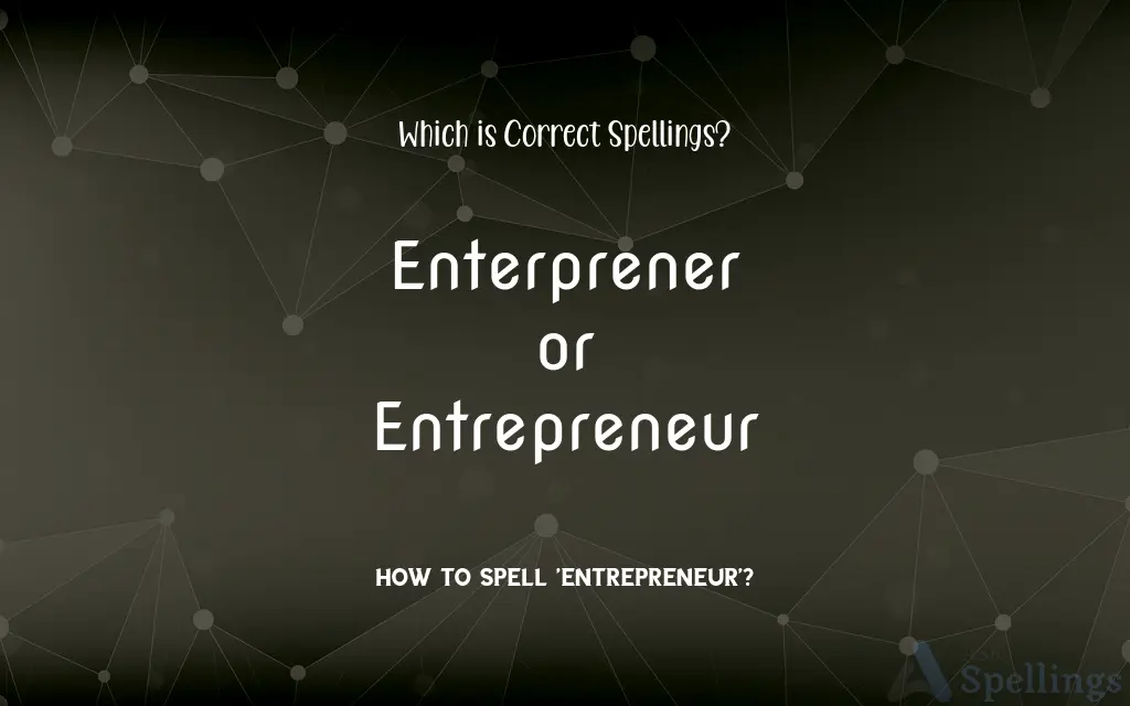 Enterprener or Entrepreneur: Which is Correct Spellings?