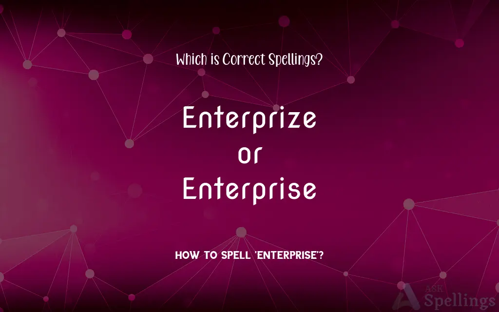 Enterprize or Enterprise: Which is Correct Spellings?