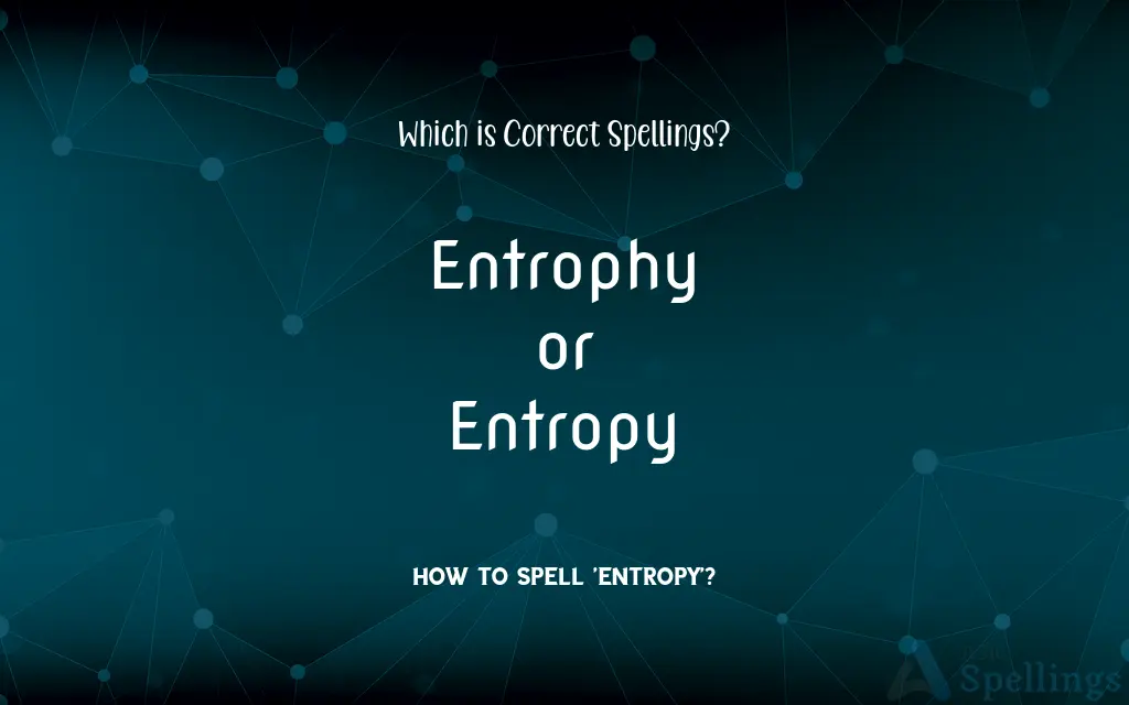 Entrophy or Entropy: Which is Correct Spellings?