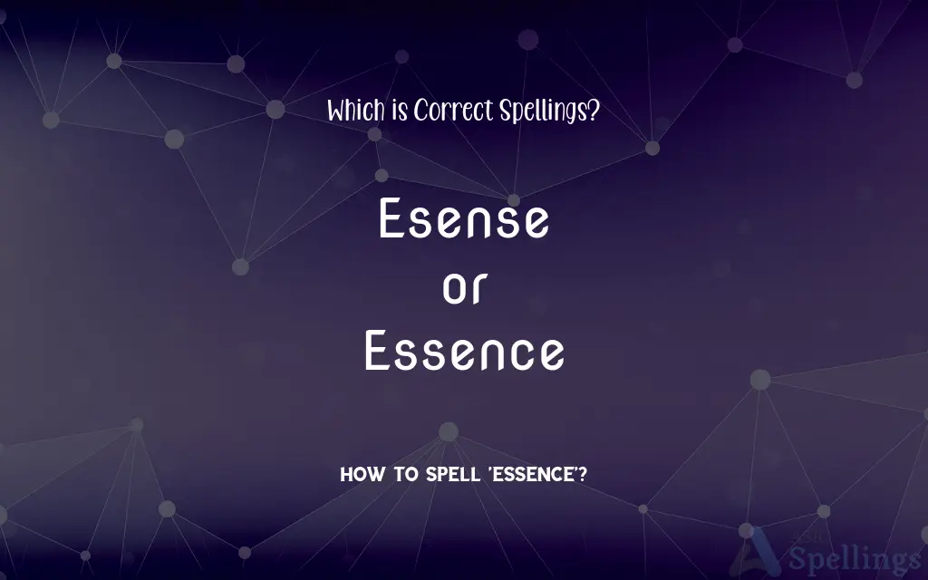 Esense or Essence: Which is Correct Spellings?