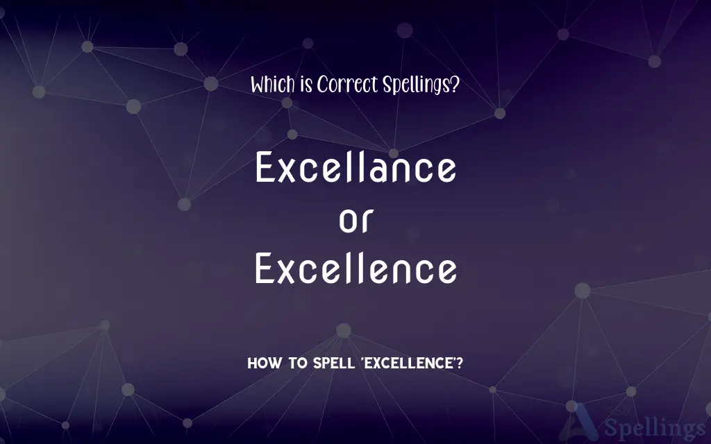 Excellance or Excellence: Which is Correct Spellings?