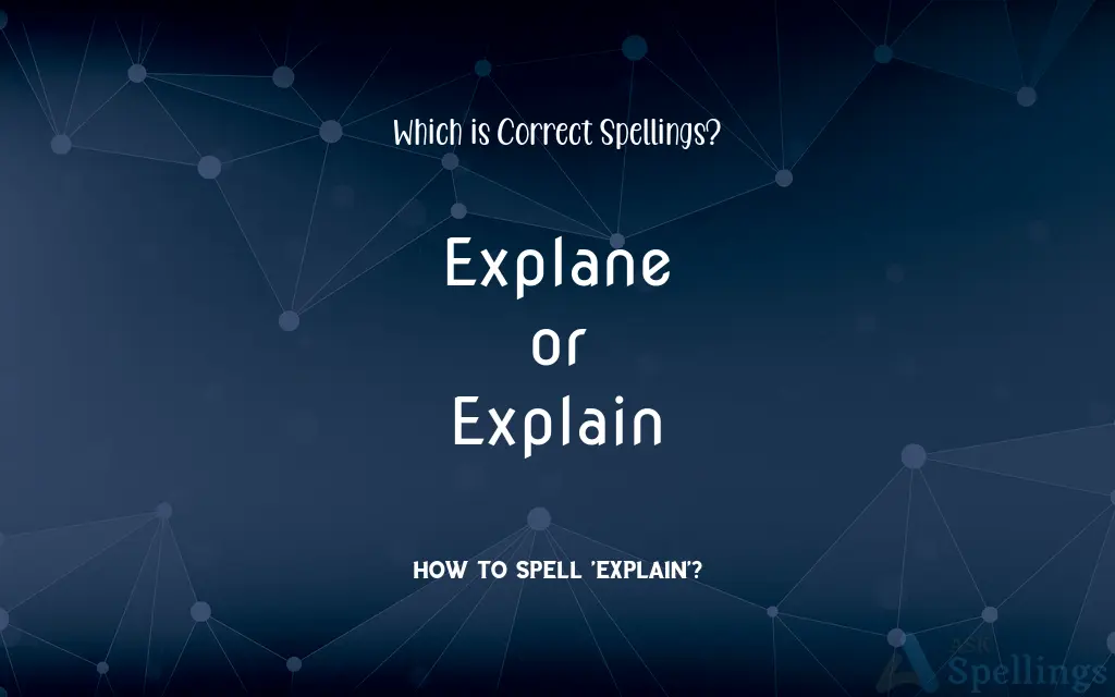 Explane or Explain: Which is Correct Spellings?