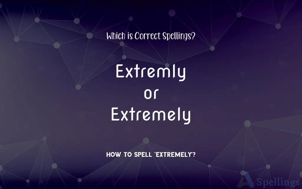 Extremly or Extremely: Which is Correct Spellings?