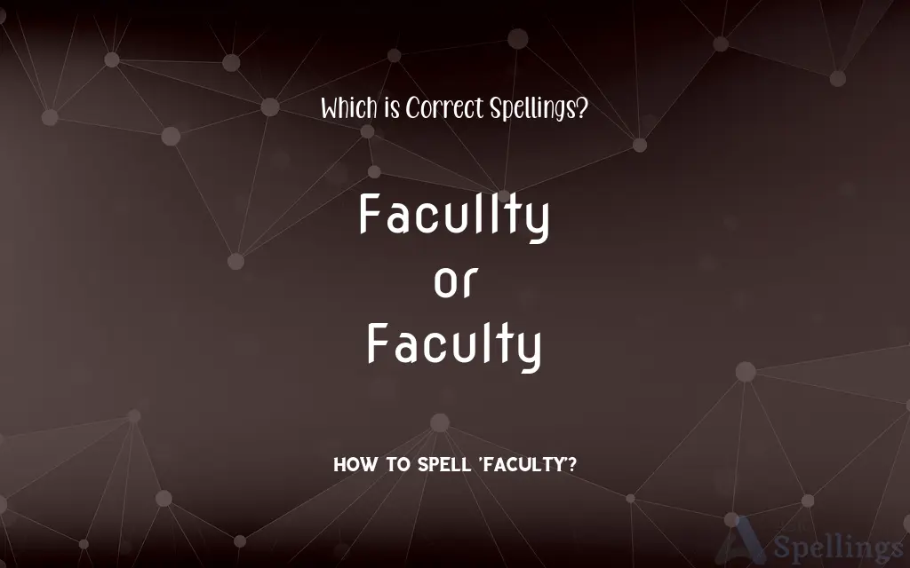 Facullty or Faculty: Which is Correct Spellings?