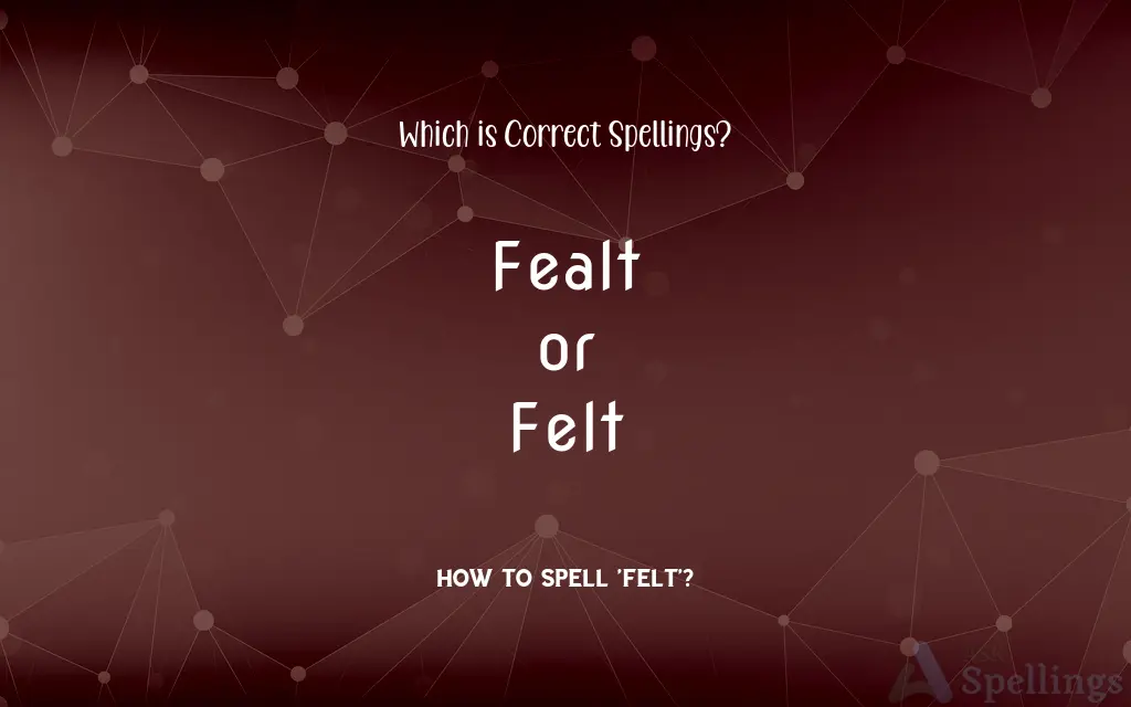 Fealt or Felt: Which is Correct Spellings?