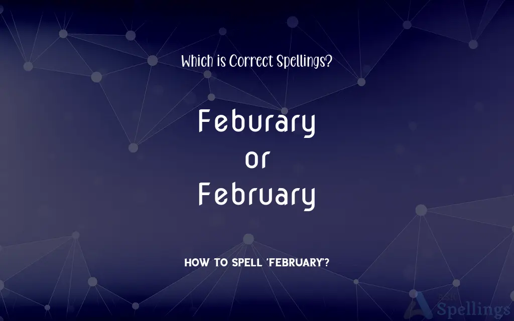 Feburary or February: Which is Correct Spellings?