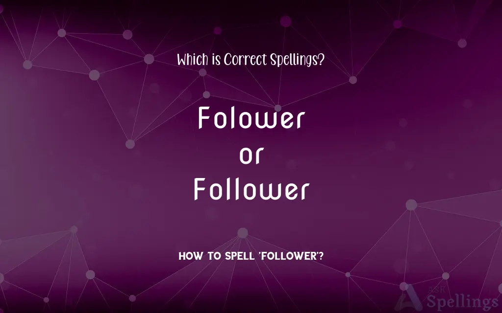 Folower or Follower: Which is Correct Spellings?