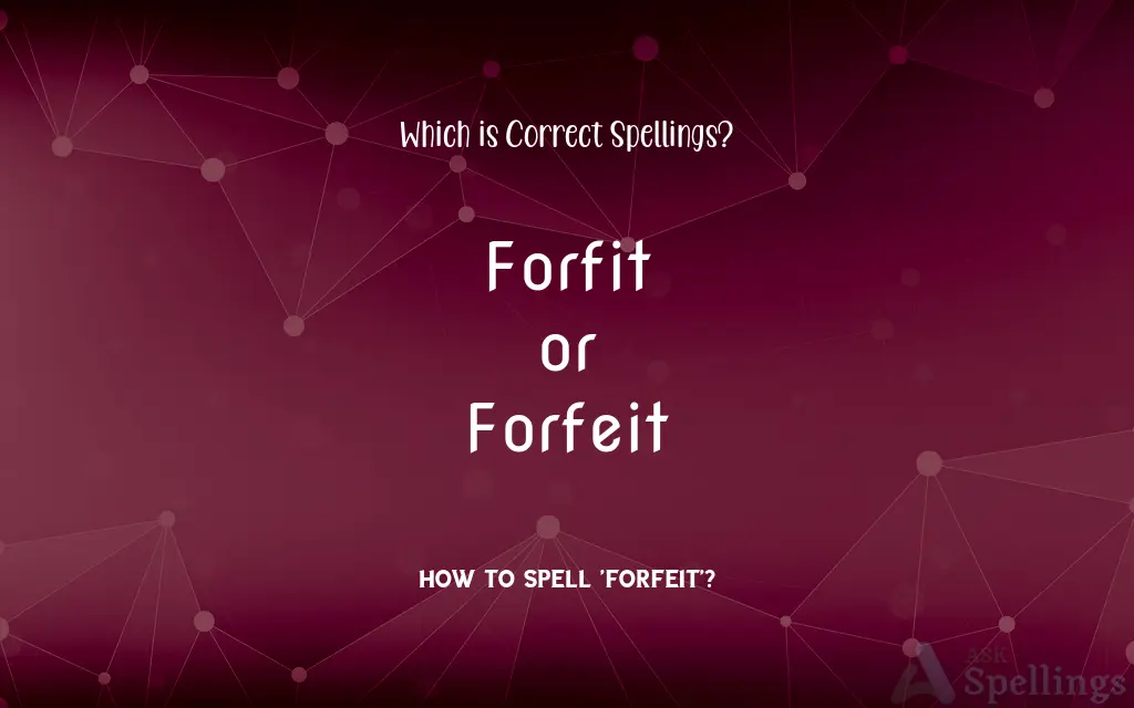 Forfit or Forfeit: Which is Correct Spellings?