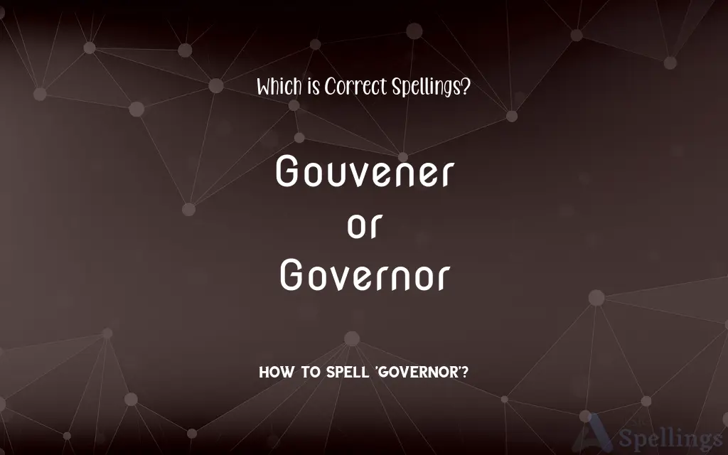 Gouvener or Governor: Which is Correct Spellings?