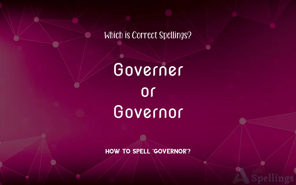 Governer or Governor: Which is Correct Spellings?