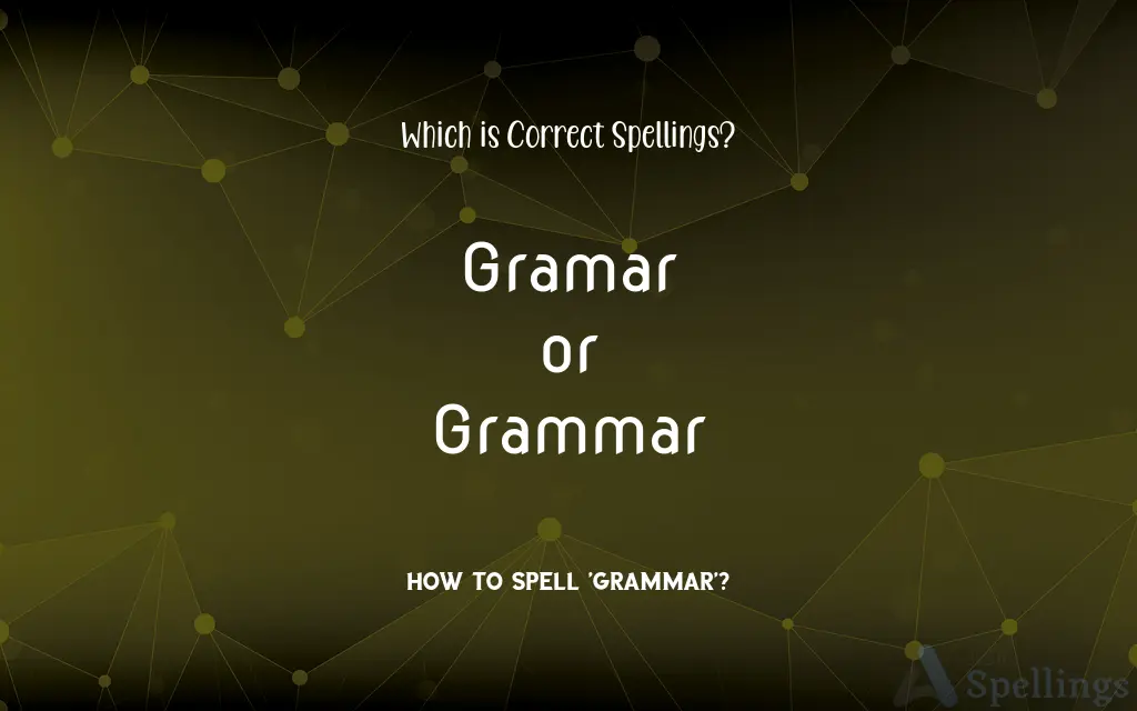 Gramar or Grammar: Which is Correct Spellings?