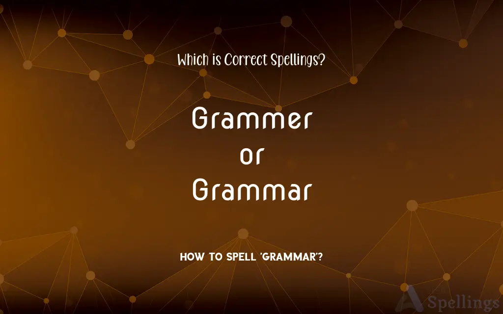 Grammer or Grammar: Which is Correct Spellings?