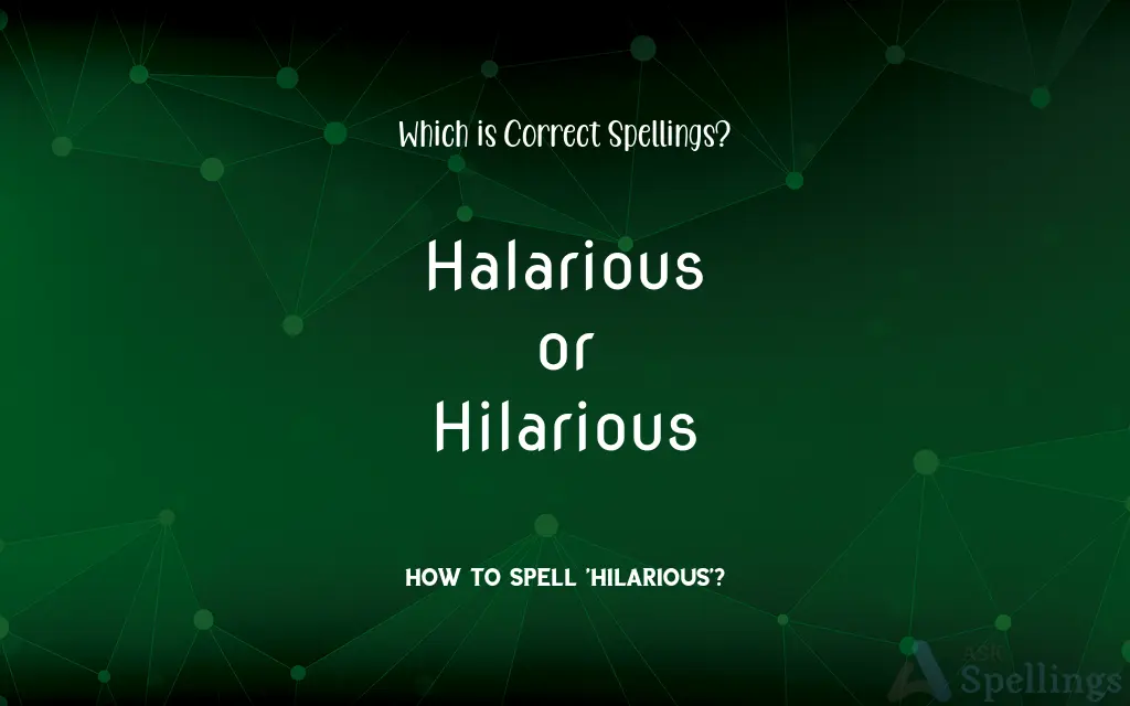 Halarious or Hilarious: Which is Correct Spellings?